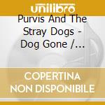Purvis And The Stray Dogs - Dog Gone / Rockabilly Role Model cd