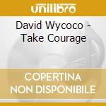 David Wycoco - Take Courage cd