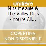 Miss Melanie & The Valley Rats - You're All I Got cd