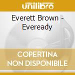 Everett Brown - Eveready cd