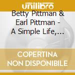 Betty Pittman & Earl Pittman - A Simple Life, Vol. 1: Songs From Pastor John'S House cd
