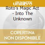Roto's Magic Act - Into The Unknown cd musicale di Roto's Magic Act