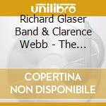 Richard Glaser Band & Clarence Webb - The Richard Glaser Trio Meets The Legend Clarence Webb cd