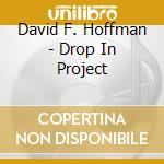 David F. Hoffman - Drop In Project cd