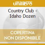 Country Club - Idaho Dozen cd