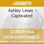 Ashley Lewis - Captivated