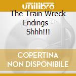 The Train Wreck Endings - Shhh!!! cd