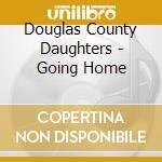 Douglas County Daughters - Going Home cd