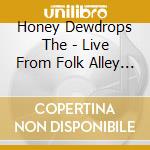 Honey Dewdrops The - Live From Folk Alley At Fayetteville Roots Festival cd musicale di Honey Dewdrops The