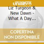 Liz Turgeon & New Dawn - What A Day That Will Be cd