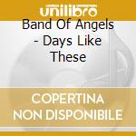 Band Of Angels - Days Like These cd