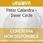 Peter Calandra - Inner Circle cd musicale di Peter Calandra