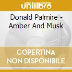 Donald Palmire - Amber And Musk cd