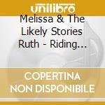 Melissa & The Likely Stories Ruth - Riding Mercury cd