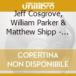 Jeff Cosgrove, William Parker & Matthew Shipp - Alternating Current cd musicale di Jeff Cosgrove, William Parker & Matthew Shipp