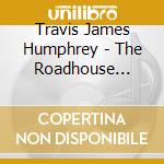 Travis James Humphrey - The Roadhouse Gospel Hour cd