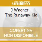 J Wagner - The Runaway Kid cd
