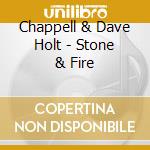 Chappell & Dave Holt - Stone & Fire cd