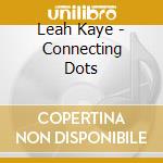 Leah Kaye - Connecting Dots cd musicale di Leah Kaye