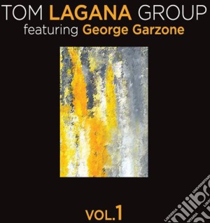 Tom Lagana Group - Vol. 1 cd musicale di Tom Group Lagana