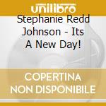 Stephanie Redd Johnson - Its A New Day! cd