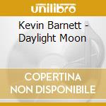 Kevin Barnett - Daylight Moon cd
