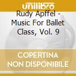 Rudy Apffel - Music For Ballet Class, Vol. 9 cd