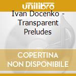 Ivan Docenko - Transparent Preludes cd
