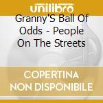 Granny'S Ball Of Odds - People On The Streets cd