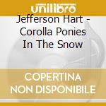 Jefferson Hart - Corolla Ponies In The Snow cd