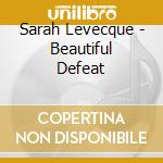 Sarah Levecque - Beautiful Defeat cd