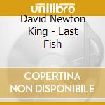 David Newton King - Last Fish cd