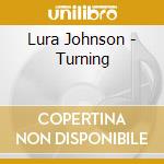 Lura Johnson - Turning cd musicale di Lura Johnson