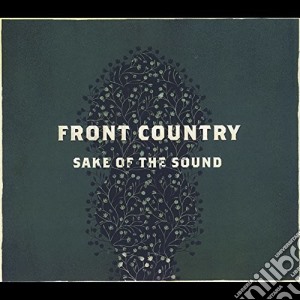 Front Country - Sake Of The Sound cd musicale di Front Country