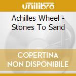 Achilles Wheel - Stones To Sand cd