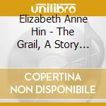 Elizabeth Anne Hin - The Grail, A Story Of Issa And Yeshua cd