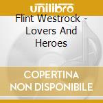 Flint Westrock - Lovers And Heroes cd