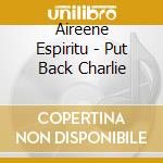Aireene Espiritu - Put Back Charlie cd