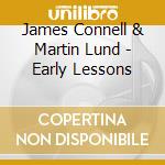 James Connell & Martin Lund - Early Lessons cd musicale di James Connell & Martin Lund