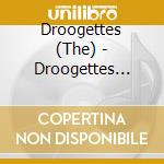 Droogettes (The) - Droogettes (The) cd musicale di Droogettes (The)