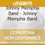 Johnny Memphis Band - Johnny Memphis Band cd