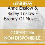 Anne Enslow & Ridley Enslow - Brandy O! Music From The Parlors Of George Washington And Thomas Jefferson cd