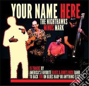 Nighthawks - Your Name Here cd musicale di Nighthawks