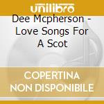 Dee Mcpherson - Love Songs For A Scot