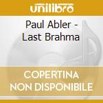 Paul Abler - Last Brahma cd