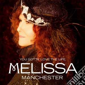 Melissa Manchester - You Gotta Love The Life cd musicale di Melissa Manchester