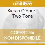 Kieran O'Hare - Two Tone cd
