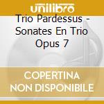 Trio Pardessus - Sonates En Trio Opus 7 cd