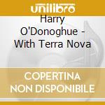 Harry O'Donoghue - With Terra Nova cd