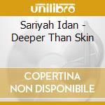 Sariyah Idan - Deeper Than Skin cd